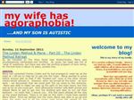 My wife has agoraphobia and my son is autistic